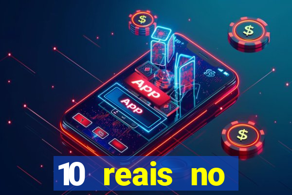 10 reais no cadastro cassino